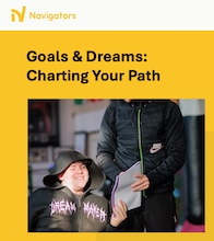 NAVIGATORS – GOALS AND DREAMS: CHARTING YOUR PATH